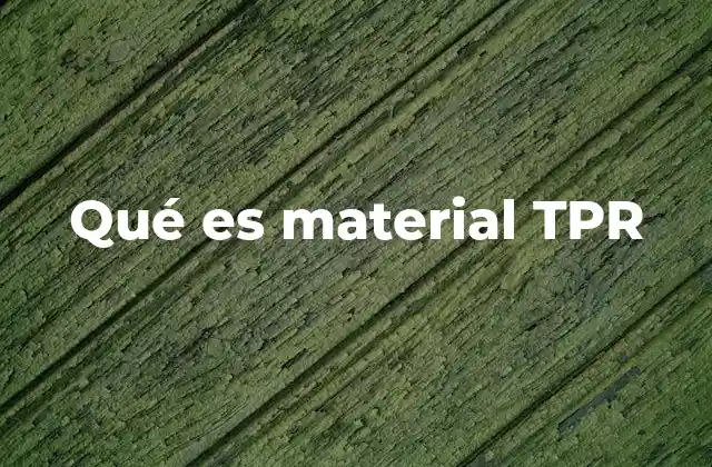 Qué es Material Tpr