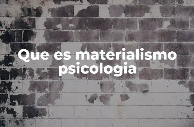 El materialismo como reflejo de necesidades psicológicas