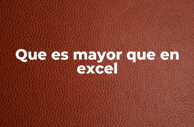 Que es Mayor que en Excel