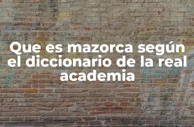 Que es Mazorca según el Diccionario de la Real Academia