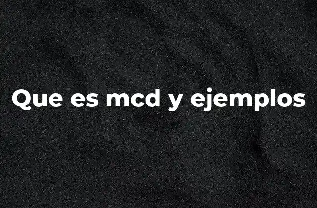 Aplicaciones del MCD en la vida cotidiana y en la ciencia