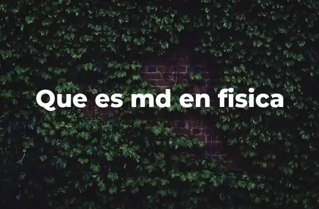Que es Md en Fisica