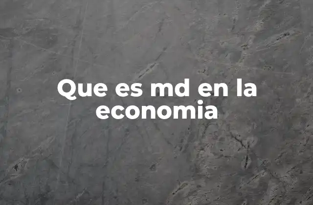 Que es Md en la Economia