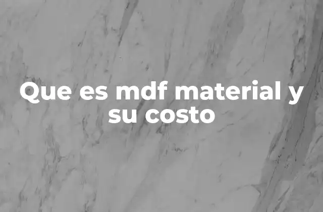 Que es Mdf Material y Su Costo