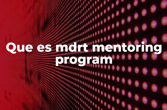 Que es Mdrt Mentoring Program
