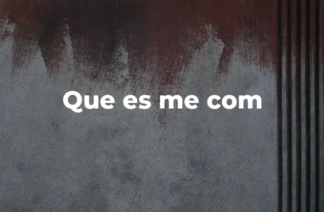 Que es Me Com