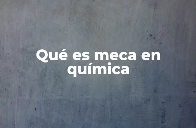 Qué es Meca en Química