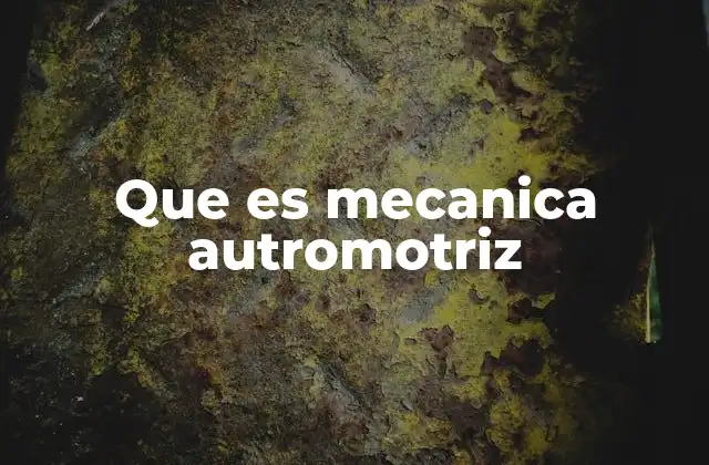 Que es Mecanica Autromotriz