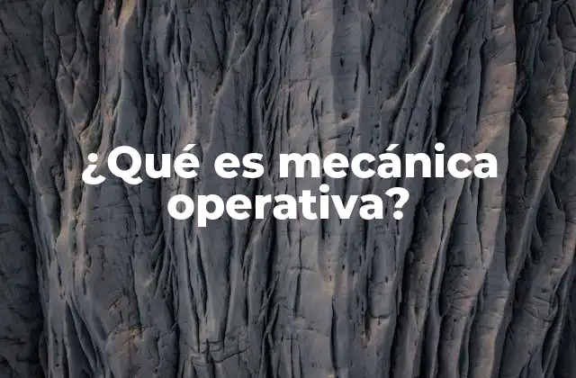 ¿qué es Mecánica Operativa?