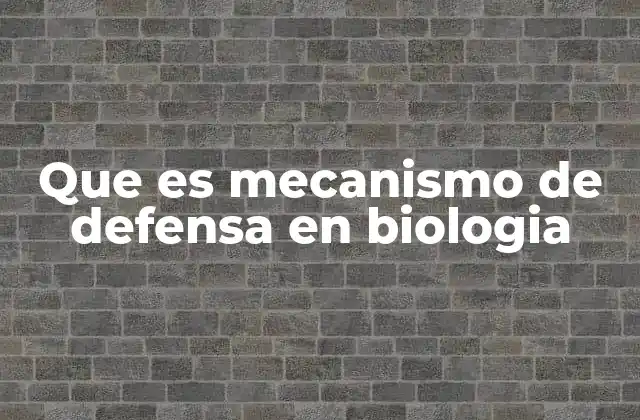 Que es Mecanismo de Defensa en Biologia