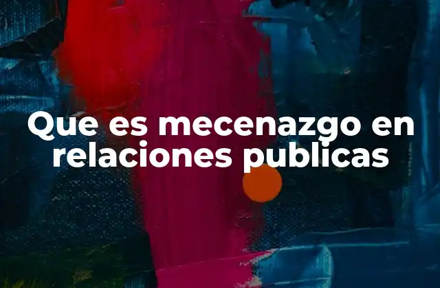 Que es Mecenazgo en Relaciones Publicas 2 El mecenazgo como estrategia de comunicación corporativa