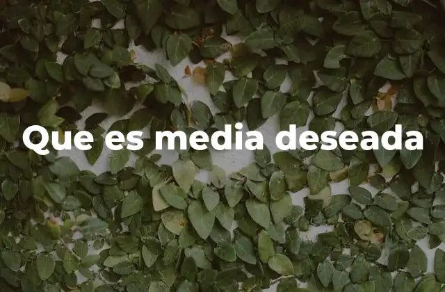 Que es Media Deseada