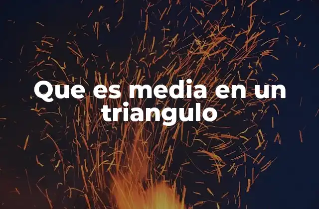Que es Media en un Triangulo