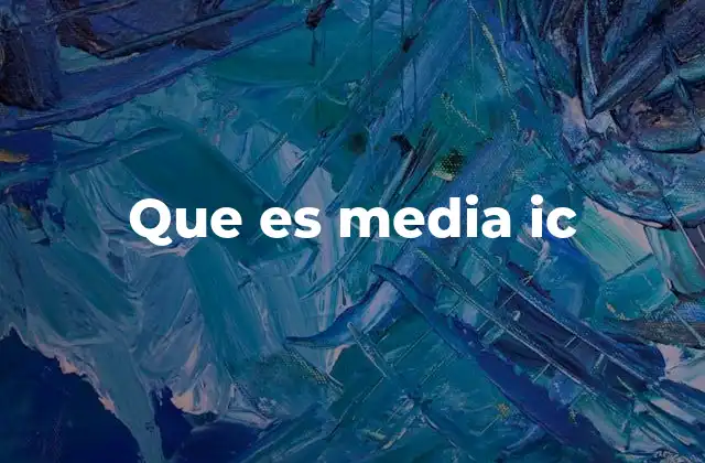Que es Media Ic