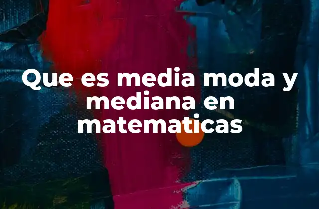 Cómo se usan las medidas de tendencia central en la vida cotidiana
