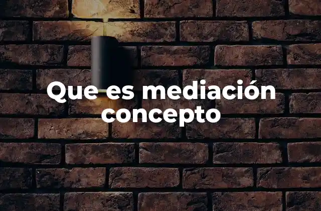 Que es Mediación Concepto