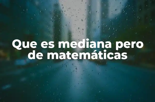 Que es Mediana pero de Matemáticas