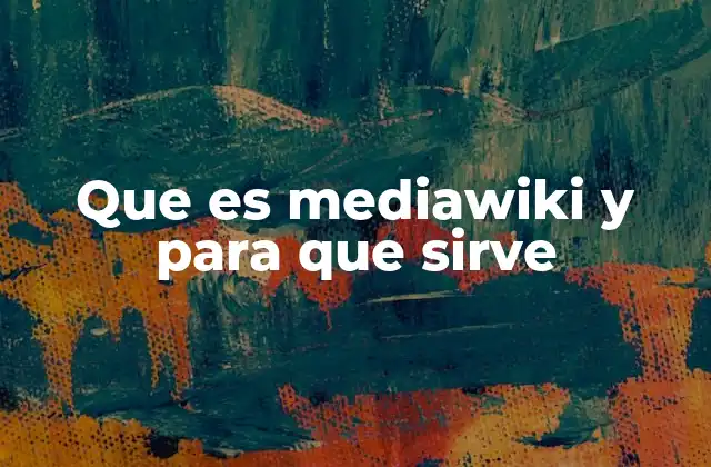 Que es Mediawiki y para que Sirve