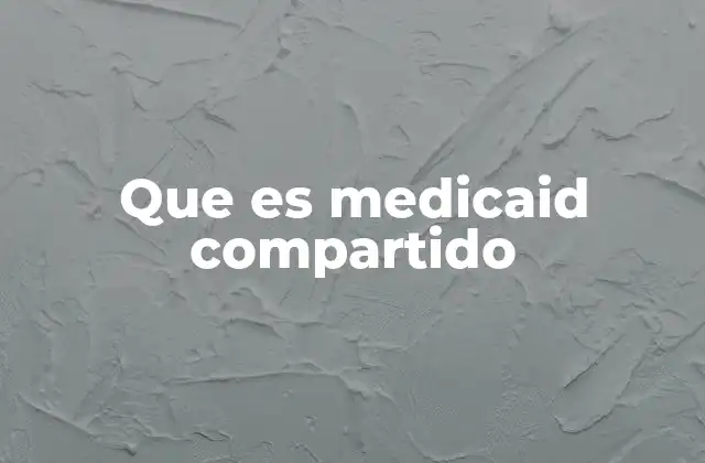 Que es Medicaid Compartido
