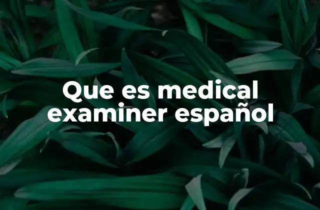 Que es Medical Examiner Español