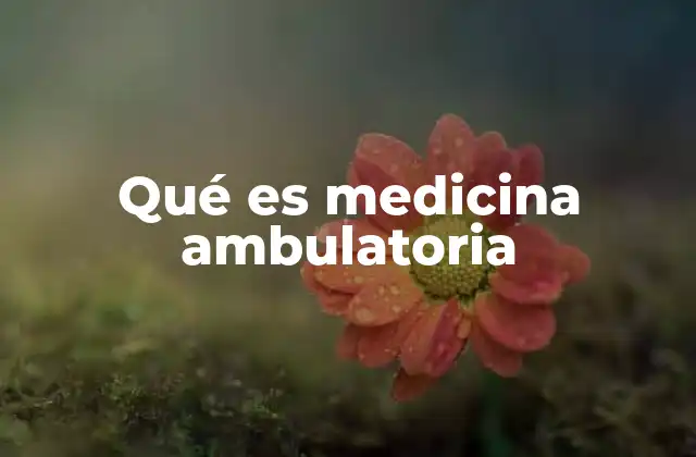 Qué es Medicina Ambulatoria