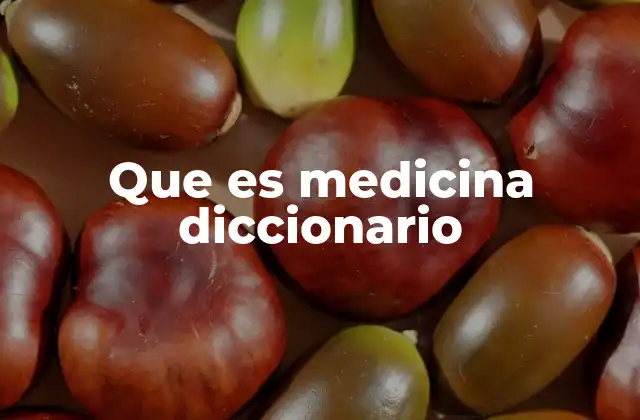 Que es Medicina Diccionario