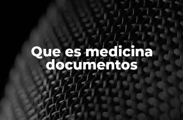 Que es Medicina Documentos