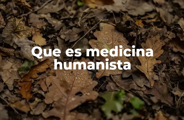 Que es Medicina Humanista