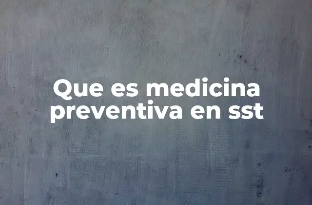 Que es Medicina Preventiva en Sst