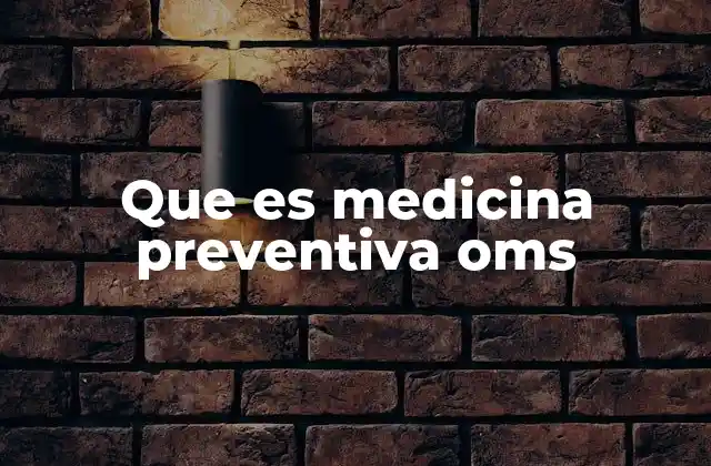 Que es Medicina Preventiva Oms