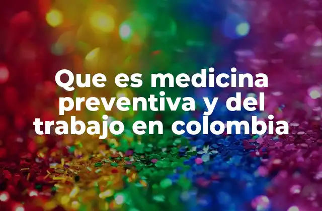 Que es Medicina Preventiva y Del Trabajo en Colombia