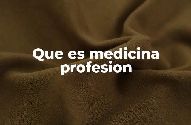 Que es Medicina Profesion