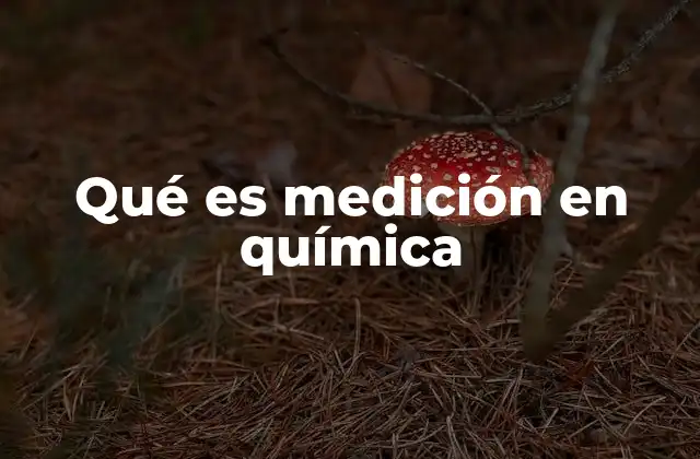 Qué es Medición en Química
