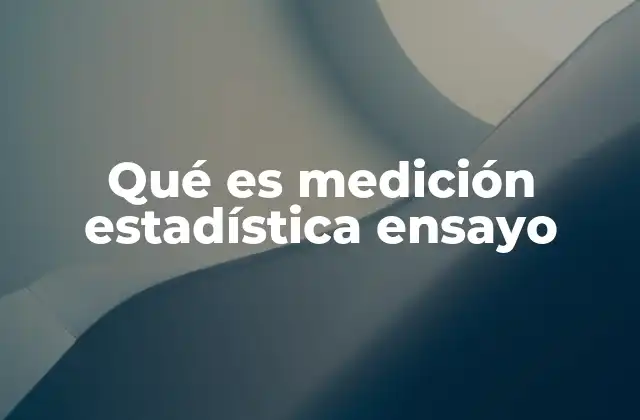 Qué es Medición Estadística Ensayo