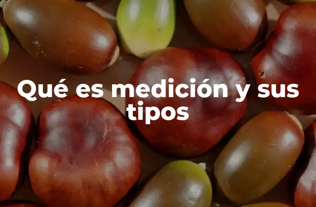 Qué es Medición y Sus Tipos