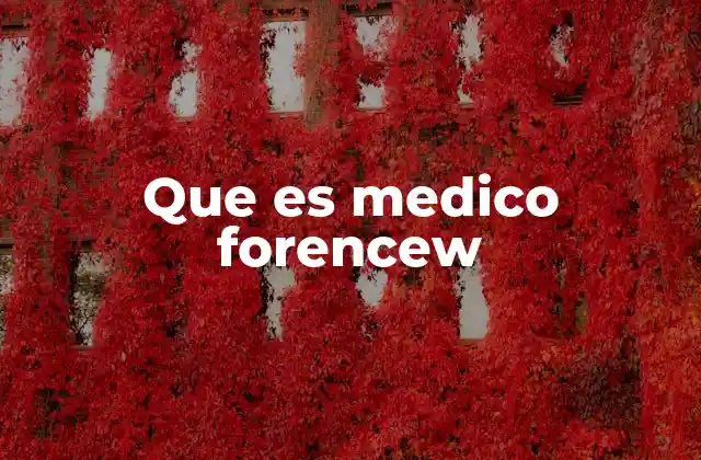 Que es Medico Forencew