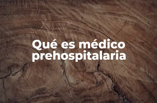 Qué es Médico Prehospitalaria