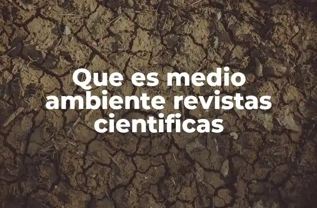 Que es Medio Ambiente Revistas Cientificas