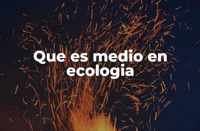 Que es Medio en Ecologia