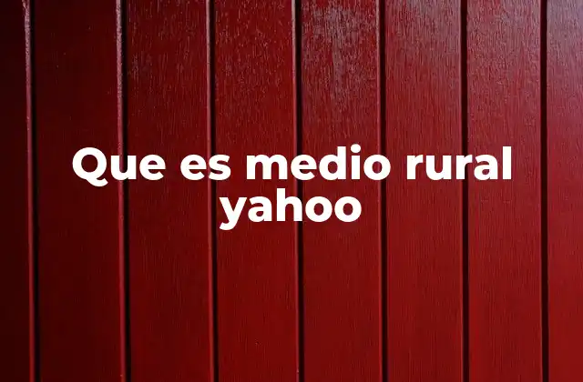 Que es Medio Rural Yahoo