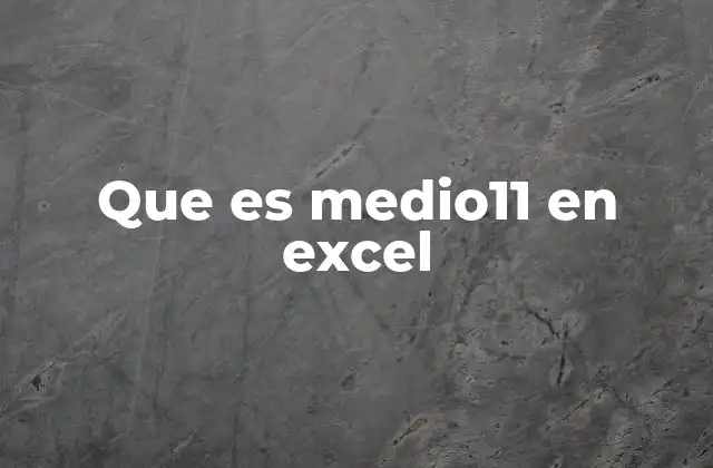 Que es Medio11 en Excel