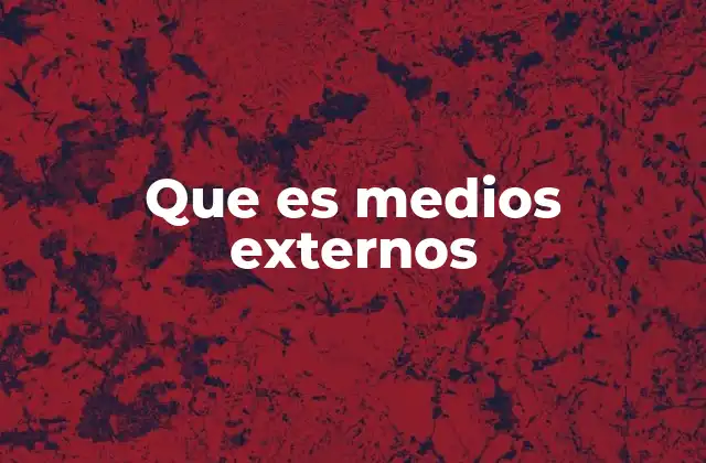 Que es Medios Externos