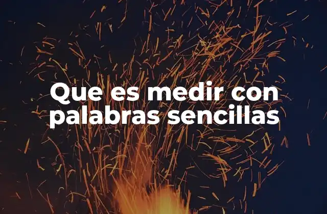 Que es Medir con Palabras Sencillas