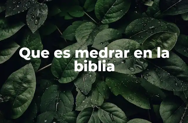 Que es Medrar en la Biblia