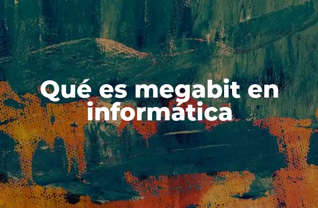 La importancia de los megabits en la transmisión de datos