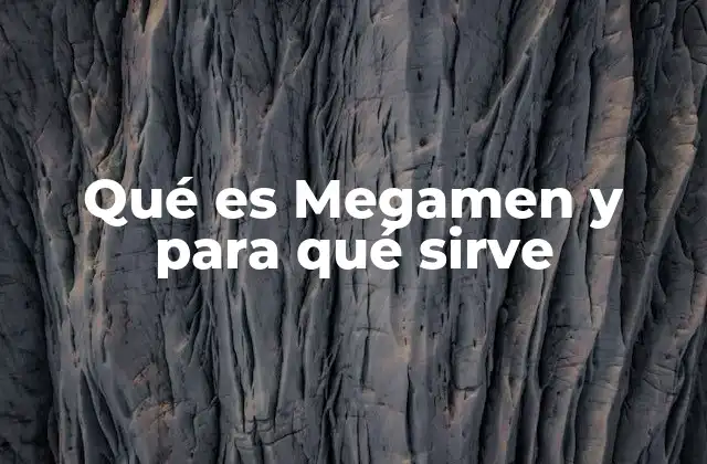 Qué es Megamen y para Qué Sirve