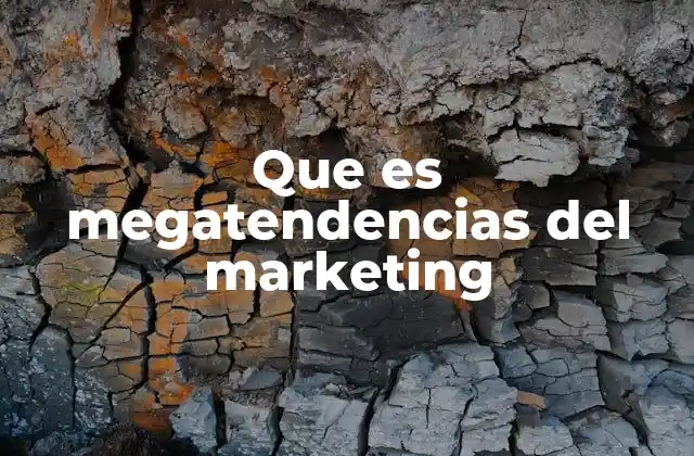 Cómo las megatendencias moldean el futuro del marketing