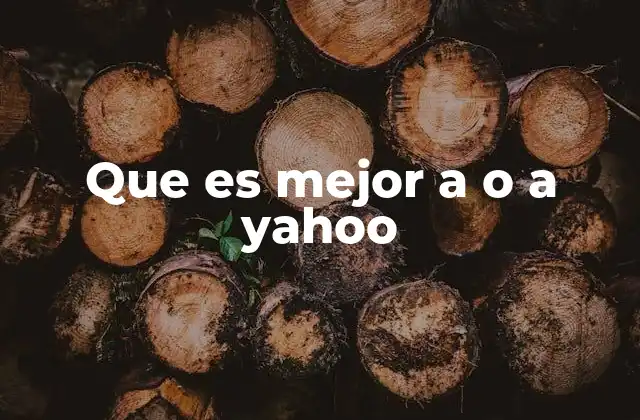 Que es Mejor a o a Yahoo