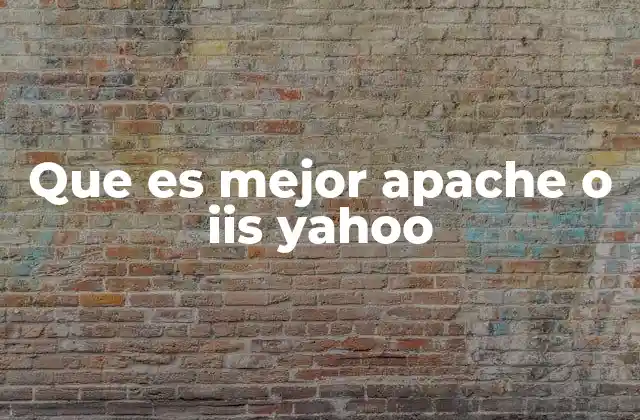 Que es Mejor Apache o Iis Yahoo