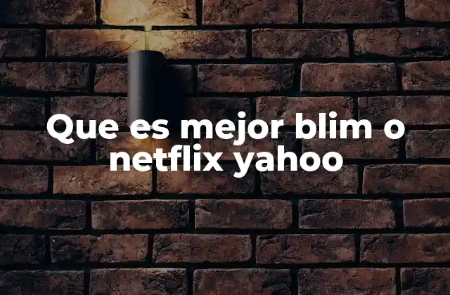 Que es Mejor Blim o Netflix Yahoo 2 Diferencias entre las plataformas de streaming más populares